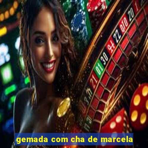 gemada com cha de marcela